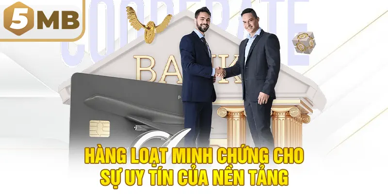 Hàng loạt minh chứng cho sự uy tín của nền tảng