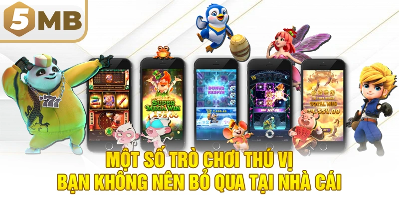 Một số trò chơi thú vị bạn không nên bỏ qua tại nhà cái 