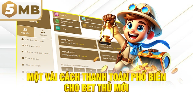Một vài cách thanh toán phổ biến cho bet thủ mới