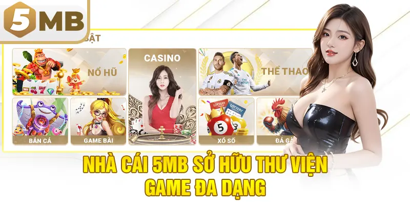 Nhà cái 5MB sở hữu thư viện game đa dạng