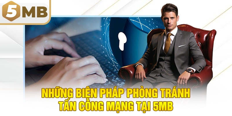 Những biện pháp phòng tránh tấn công mạng tại 5MB 