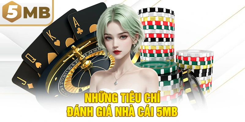Những tiêu chí đánh giá nhà cái 5MB