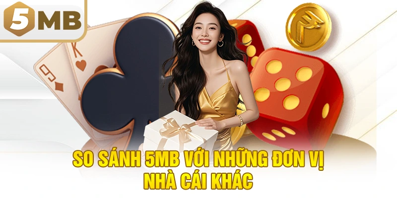 So sánh 5MB với những đơn vị nhà cái khác