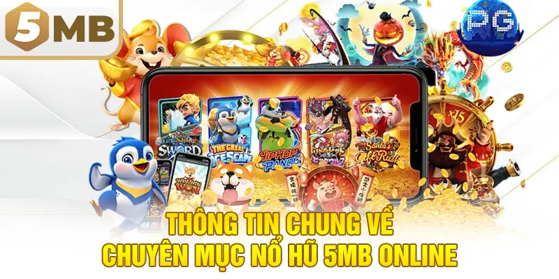 Thông tin chung về chuyên mục nổ hũ 5MB online