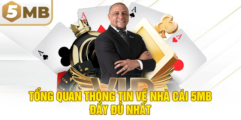 Tổng quan thông tin về nhà cái 5MB đầy đủ nhất 