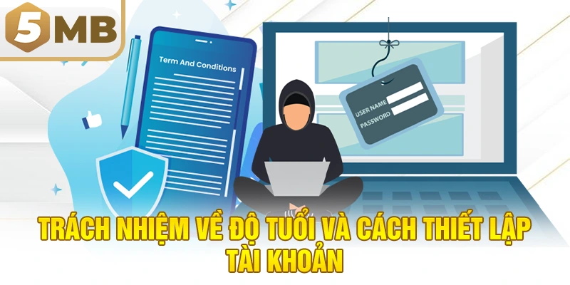 Trách nhiệm về độ tuổi và cách thiết lập tài khoản