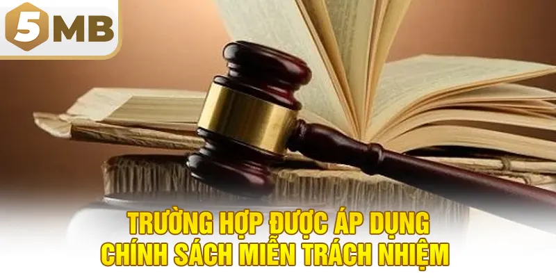Trường hợp thành viên được áp dụng chính sách miễn trách nhiệm 
