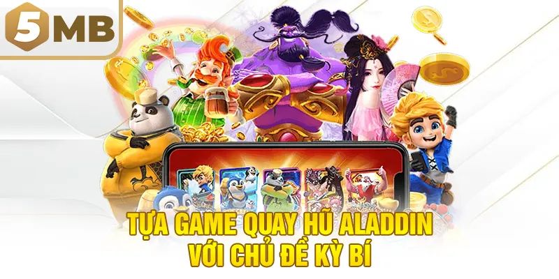 Tựa game quay hũ Aladdin với chủ đề kỳ bí